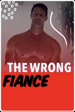 watch The Wrong Fiancé online free