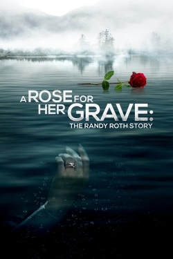 watch A Rose for Her Grave: The Randy Roth Story online free