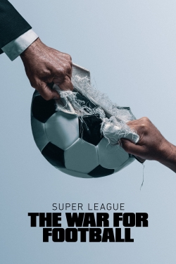 watch Super League: The War For Football online free