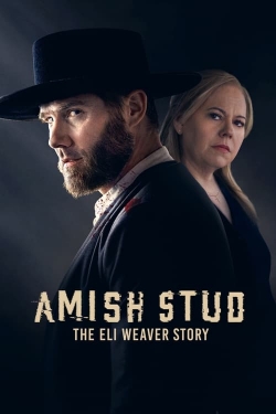 watch Amish Stud: The Eli Weaver Story online free