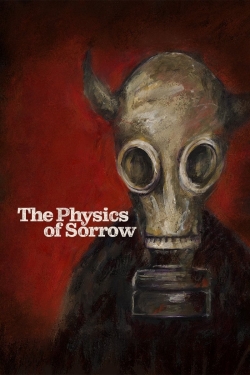 watch The Physics of Sorrow online free