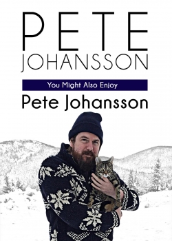watch Pete Johansson: You Might Also Enjoy Pete Johansson online free