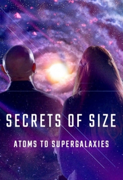 watch Secrets of Size: Atoms to Supergalaxies online free