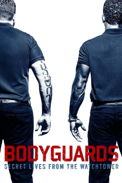 watch Bodyguards: Secret Lives from the Watchtower online free