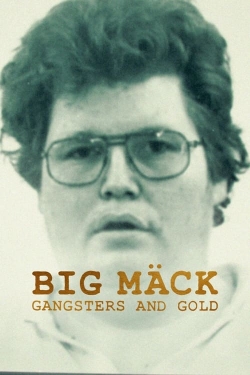 watch Big Mäck: Gangsters and Gold online free
