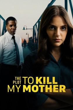 watch The Plot to Kill My Mother online free