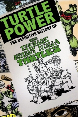 watch Turtle Power: The Definitive History of the Teenage Mutant Ninja Turtles online free