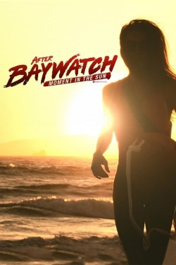 watch After Baywatch: Moment in the Sun online free