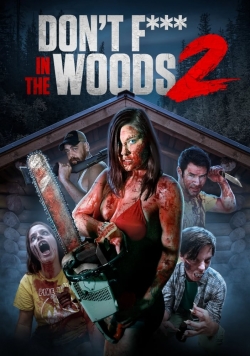 watch Don't Fuck in the Woods 2 online free