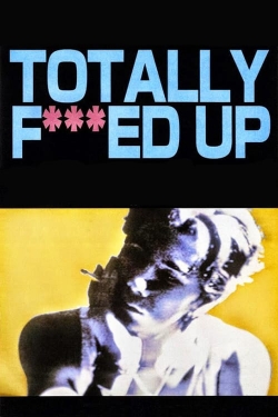 watch Totally Fucked Up online free