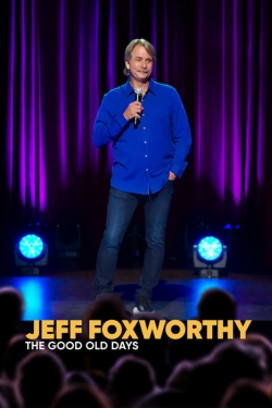 watch Jeff Foxworthy: The Good Old Days online free