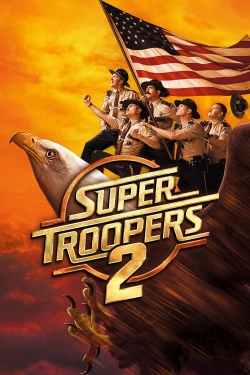 watch Super Troopers 2 online free
