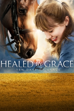 watch Healed by Grace 2 : Ten Days of Grace online free