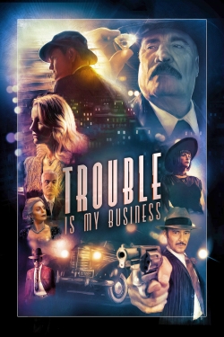 watch Trouble Is My Business online free