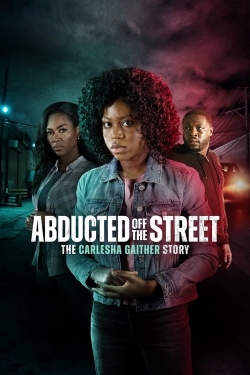 watch Abducted Off the Street: The Carlesha Gaither Story online free