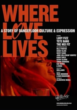 watch Where Love Lives: A Story of Dancefloor Culture & Expression online free