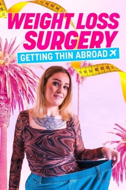watch Weight Loss Surgery: Getting Thin Abroad online free