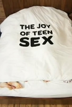 watch The Joy of Teen Sex online free