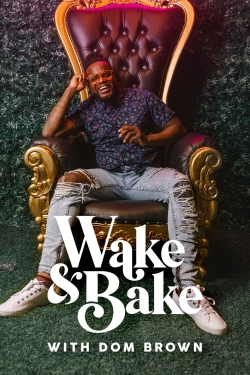 watch Wake & Bake with Dom Brown online free