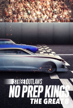 watch Street Outlaws: No Prep Kings: The Great 8 online free