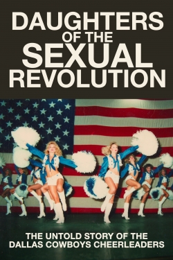 watch Daughters of the Sexual Revolution: The Untold Story of the Dallas Cowboys Cheerleaders online free