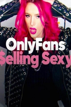 watch OnlyFans: Selling Sexy online free